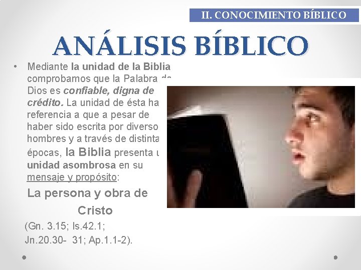 II. CONOCIMIENTO BÍBLICO ANÁLISIS BÍBLICO • Mediante la unidad de la Biblia comprobamos que