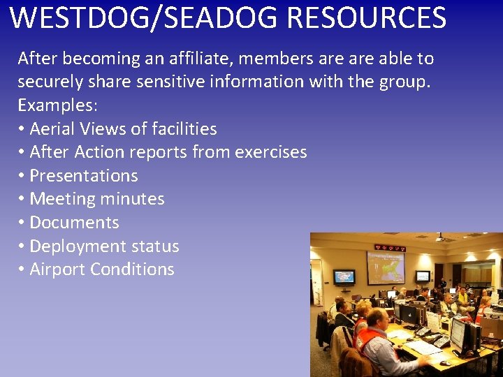 WESTDOG/SEADOG RESOURCES After becoming an affiliate, members are able to securely share sensitive information