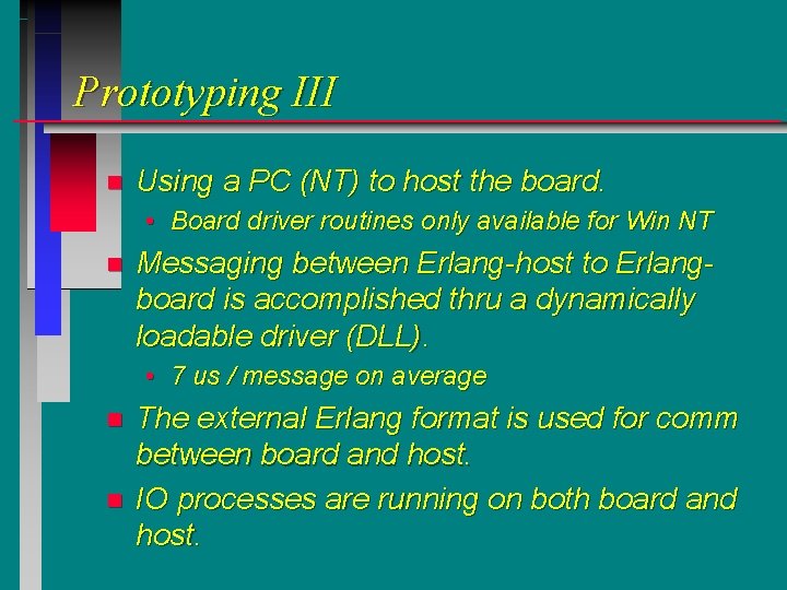 Prototyping III n Using a PC (NT) to host the board. • Board driver