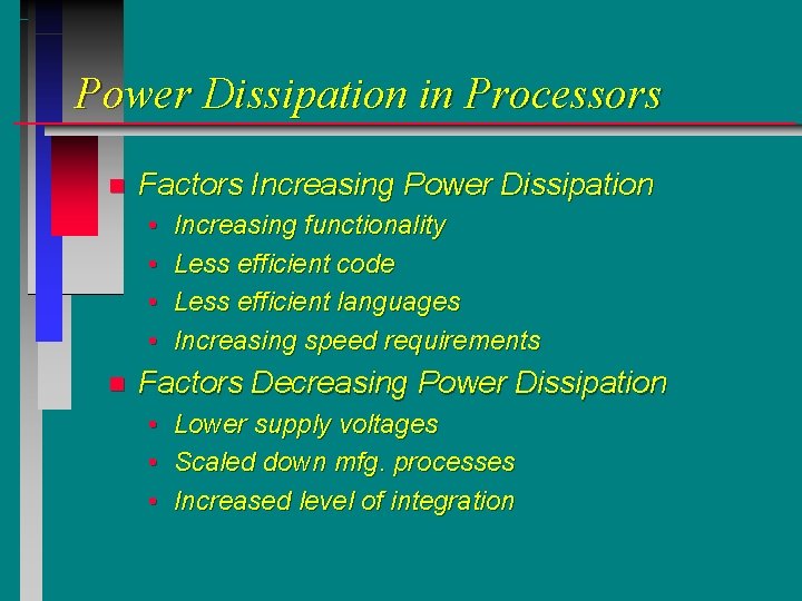 Power Dissipation in Processors n Factors Increasing Power Dissipation • • n Increasing functionality