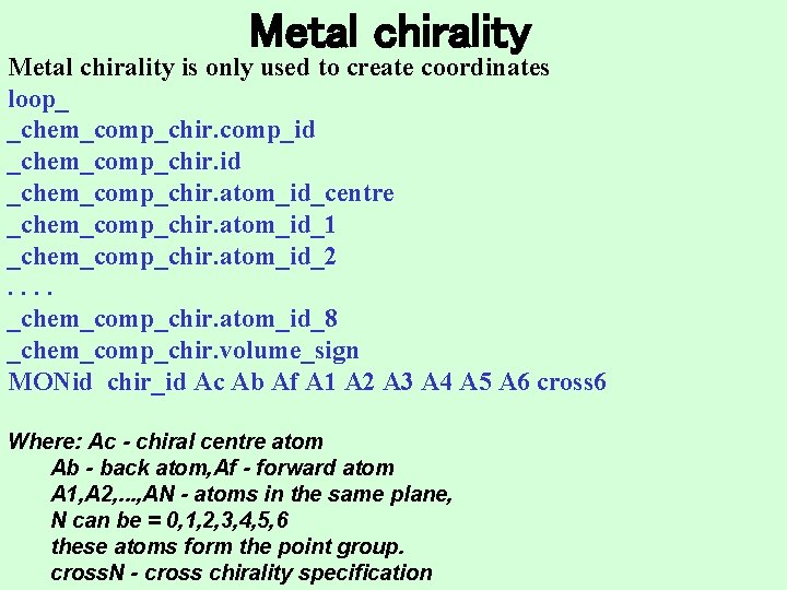 Metal chirality is only used to create coordinates loop_ _chem_comp_chir. comp_id _chem_comp_chir. atom_id_centre _chem_comp_chir.