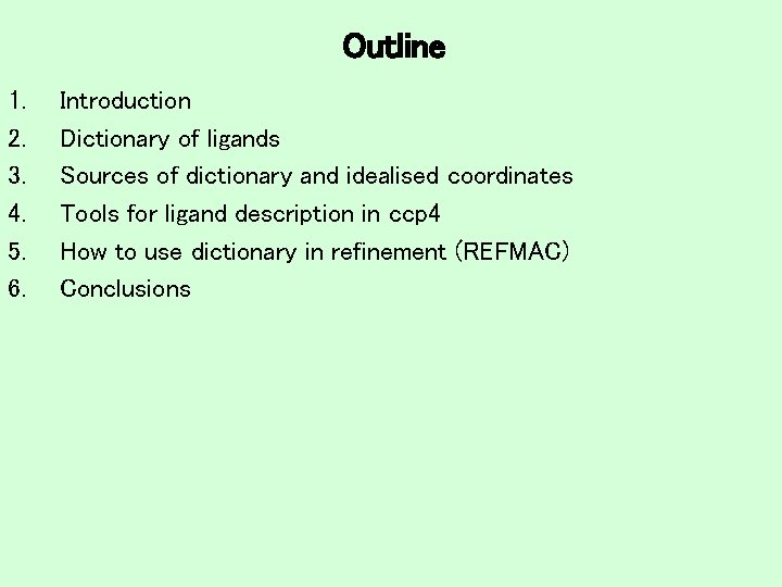Outline 1. 2. 3. 4. 5. 6. Introduction Dictionary of ligands Sources of dictionary
