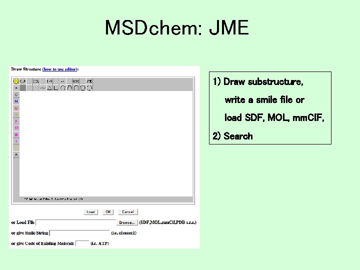 MSDchem: JME 1) Draw substructure, write a smile file or load SDF, MOL, mm.