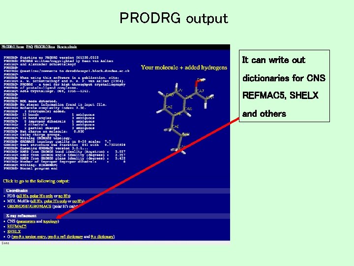 PRODRG output It can write out dictionaries for CNS REFMAC 5, SHELX and others