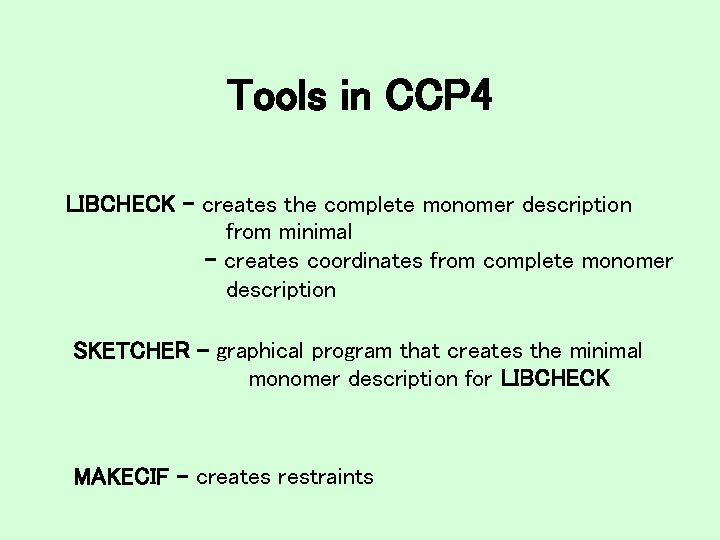 Tools in CCP 4 LIBCHECK - creates the complete monomer description from minimal -