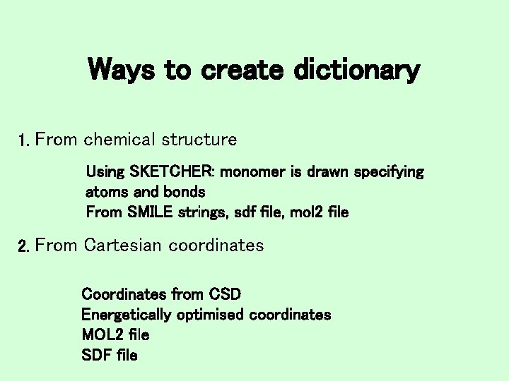 Ways to create dictionary 1. From chemical structure Using SKETCHER: monomer is drawn specifying