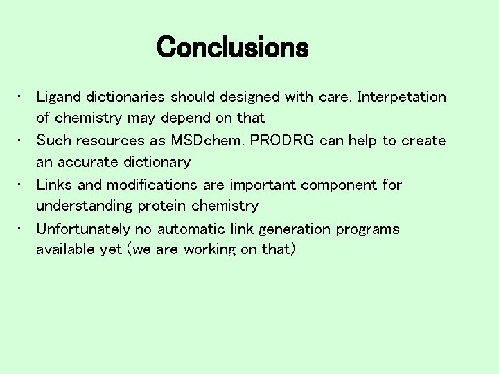 Conclusions • Ligand dictionaries should designed with care. Interpetation of chemistry may depend on