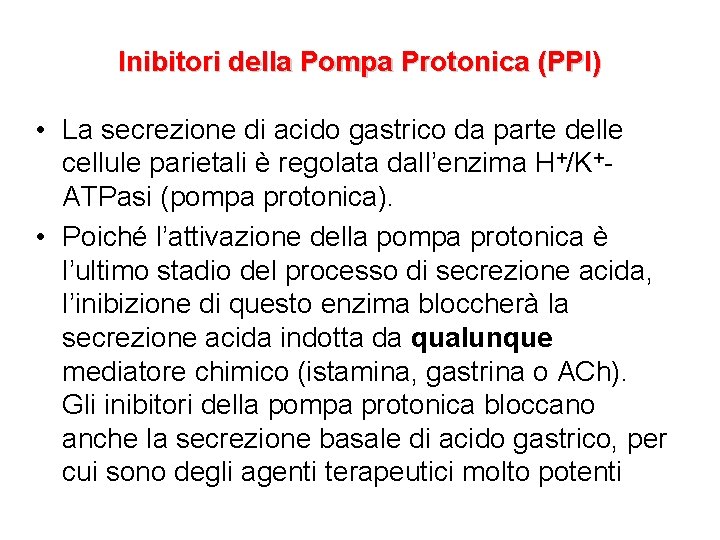 Inibitori della Pompa Protonica (PPI) • La secrezione di acido gastrico da parte delle