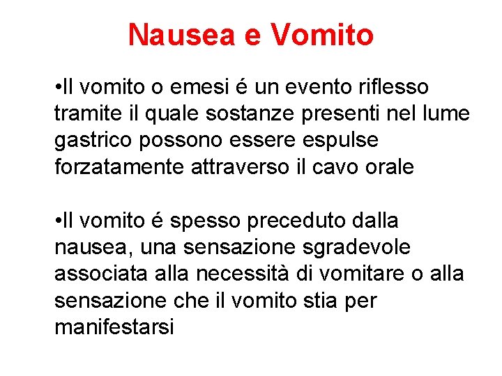 Nausea e Vomito • Il vomito o emesi é un evento riflesso tramite il