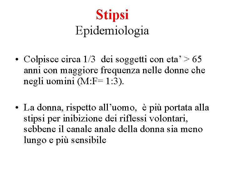 Stipsi Epidemiologia • Colpisce circa 1/3 dei soggetti con eta’ > 65 anni con