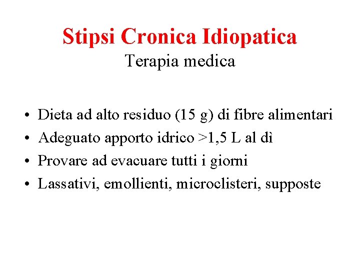 Stipsi Cronica Idiopatica Terapia medica • • Dieta ad alto residuo (15 g) di