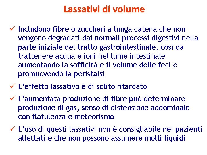 Lassativi di volume ü Includono fibre o zuccheri a lunga catena che non vengono