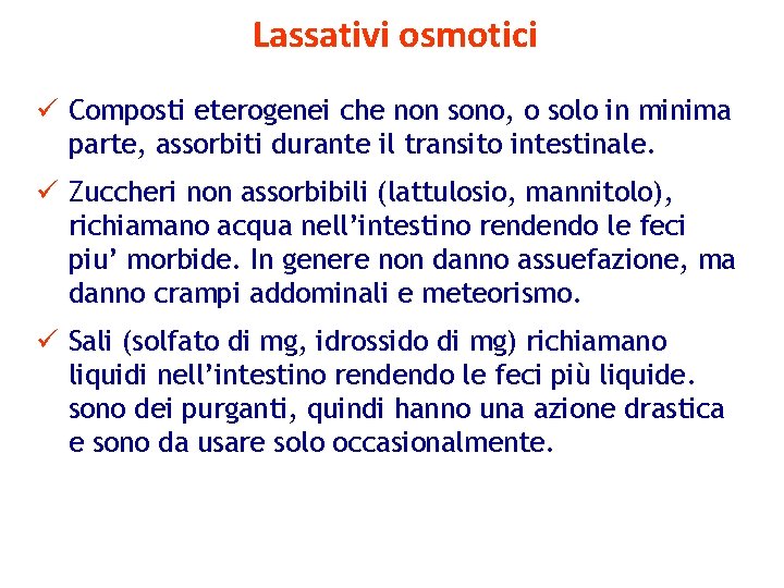 Lassativi osmotici ü Composti eterogenei che non sono, o solo in minima parte, assorbiti