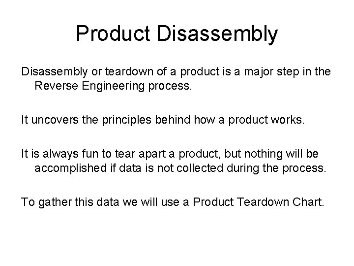 Product Disassembly or teardown of a product is a major step in the Reverse Product Disassembly or teardown of a product is a major step in the Reverse