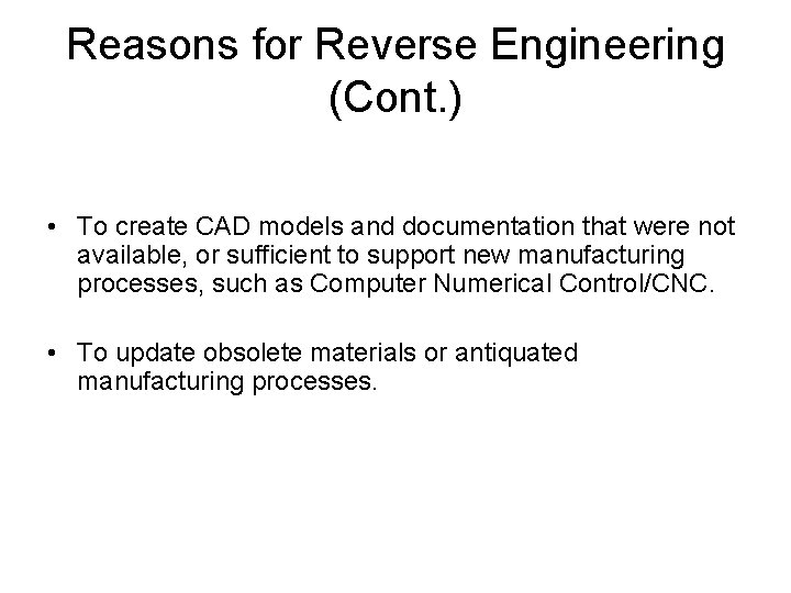 Reasons for Reverse Engineering (Cont. ) • To create CAD models and documentation that Reasons for Reverse Engineering (Cont. ) • To create CAD models and documentation that