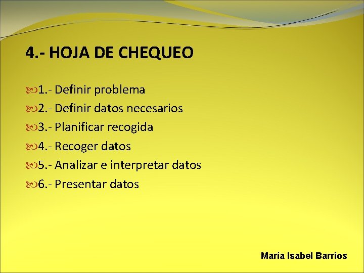 4. - HOJA DE CHEQUEO 1. - Definir problema 2. - Definir datos necesarios