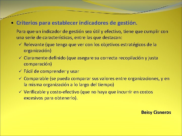  • Criterios para establecer indicadores de gestión. Para que un indicador de gestión