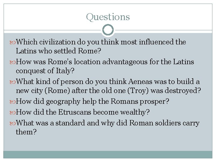 Questions Which civilization do you think most influenced the Latins who settled Rome? How