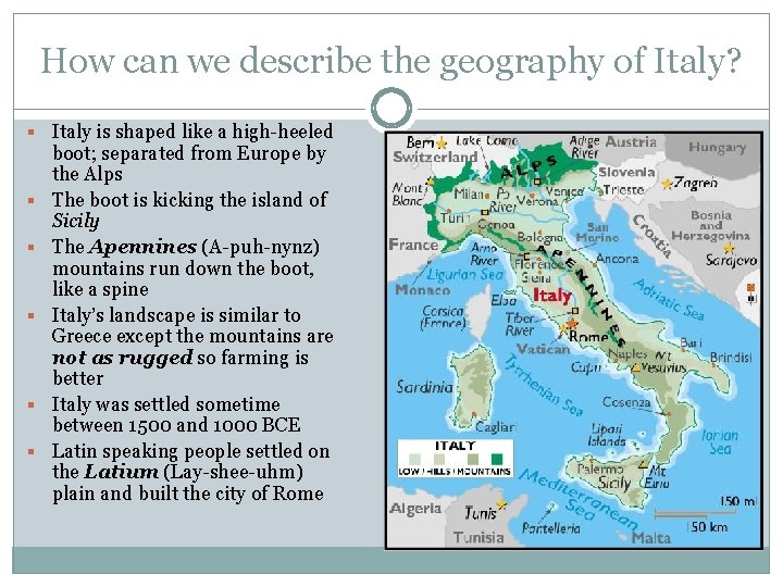 How can we describe the geography of Italy? § Italy is shaped like a