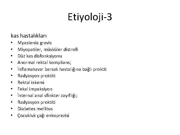 Etiyoloji-3 kas hastalıkları • • • Myastenia gravis Miyopatiler, müsküler distrofi Düz kas disfonksiyonu
