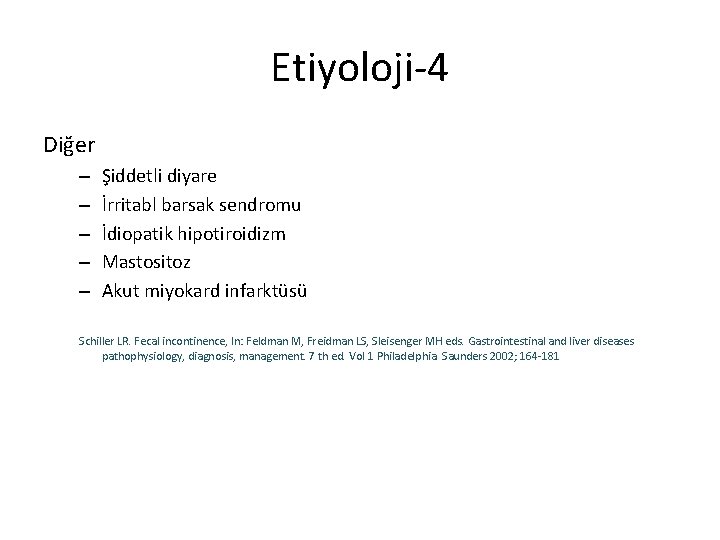 Etiyoloji-4 Diğer – – – Şiddetli diyare İrritabl barsak sendromu İdiopatik hipotiroidizm Mastositoz Akut