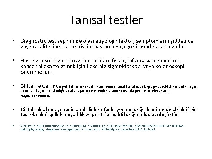 Tanısal testler • Diagnostik test seçiminde olası etiyolojik faktör, semptomların şiddeti ve yaşam kalitesine