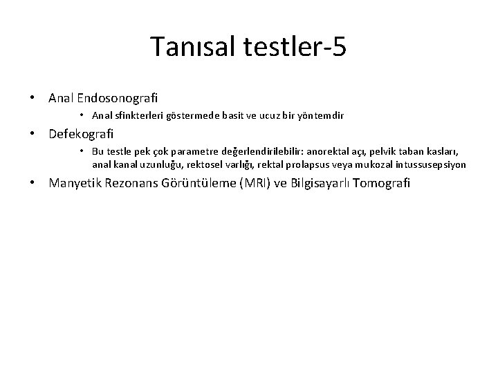 Tanısal testler-5 • Anal Endosonografi • Anal sfinkterleri göstermede basit ve ucuz bir yöntemdir