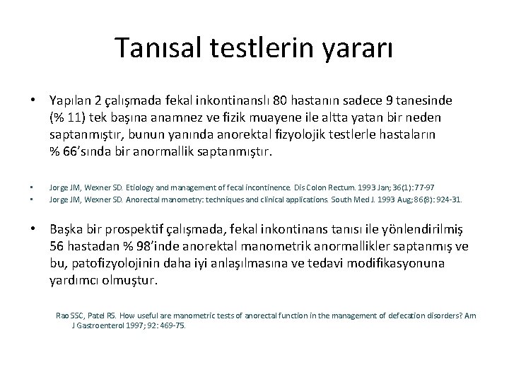 Tanısal testlerin yararı • Yapılan 2 çalışmada fekal inkontinanslı 80 hastanın sadece 9 tanesinde