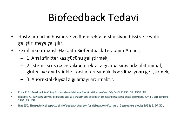 Biofeedback Tedavi • Hastalara artan basınç ve volümle rektal distansiyon hissi ve cevabı geliştirilmeye