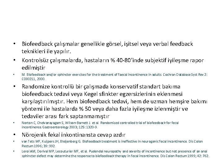  • Biofeedback çalışmalar genellikle görsel, işitsel veya verbal feedback teknikleri ile yapılır. •