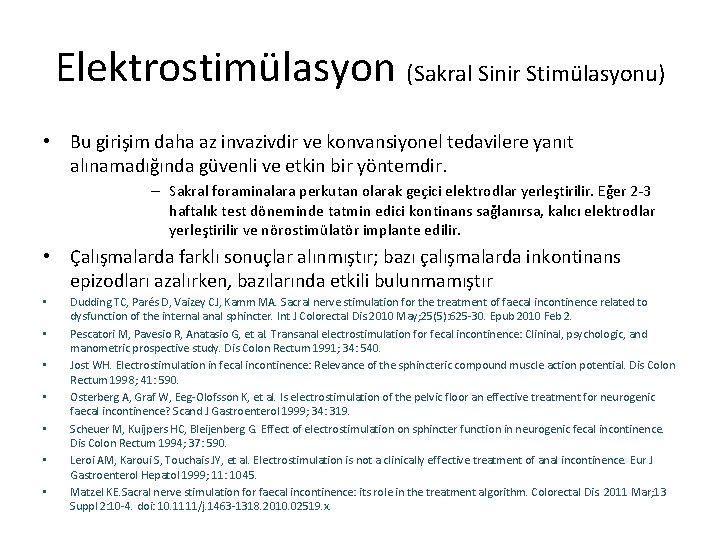 Elektrostimülasyon (Sakral Sinir Stimülasyonu) • Bu girişim daha az invazivdir ve konvansiyonel tedavilere yanıt