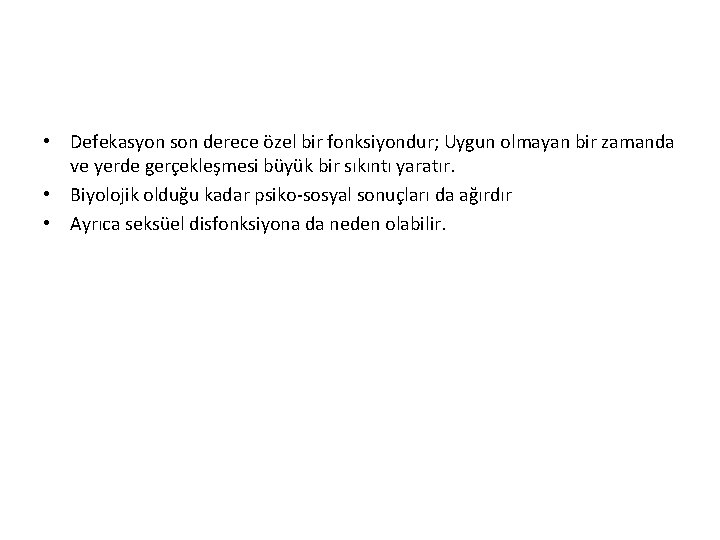  • Defekasyon son derece özel bir fonksiyondur; Uygun olmayan bir zamanda ve yerde
