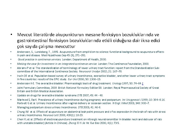  • Mevcut literatürde akupunkturun mesane fonksiyon bozukluklarında ve gastrointestinal fonksiyon bozukluklarında etkili olduğuna