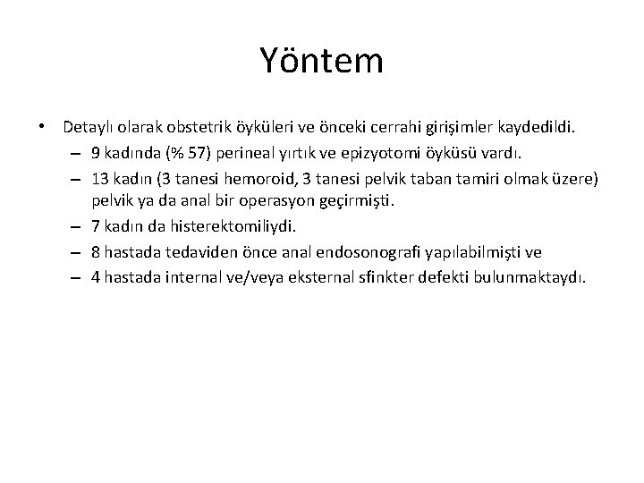 Yöntem • Detaylı olarak obstetrik öyküleri ve önceki cerrahi girişimler kaydedildi. – 9 kadında