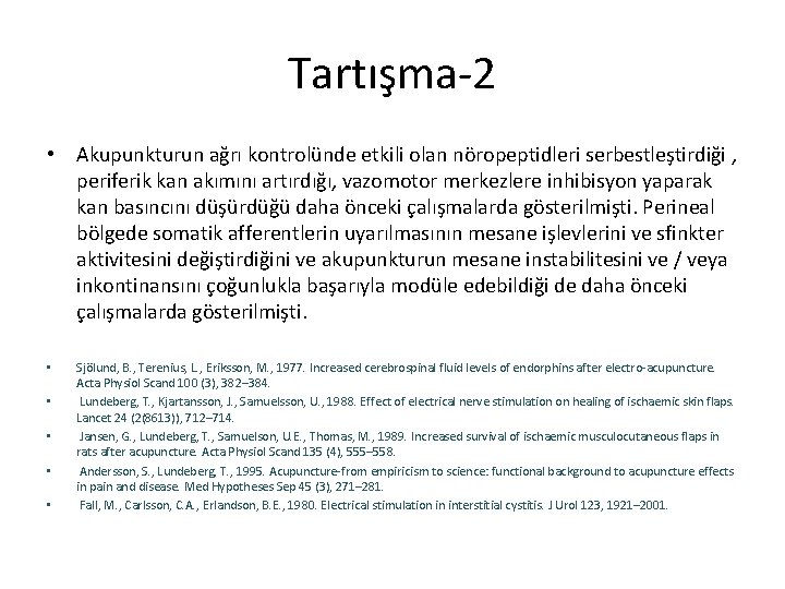 Tartışma-2 • Akupunkturun ağrı kontrolünde etkili olan nöropeptidleri serbestleştirdiği , periferik kan akımını artırdığı,