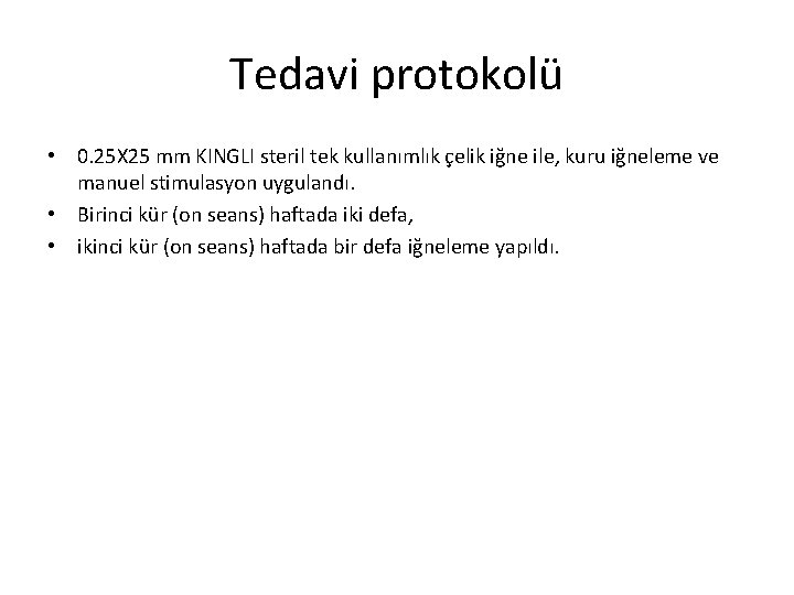 Tedavi protokolü • 0. 25 X 25 mm KINGLI steril tek kullanımlık çelik iğne