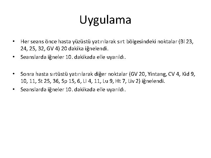 Uygulama • Her seans önce hasta yüzüstü yatırılarak sırt bölgesindeki noktalar (Bl 23, 24,