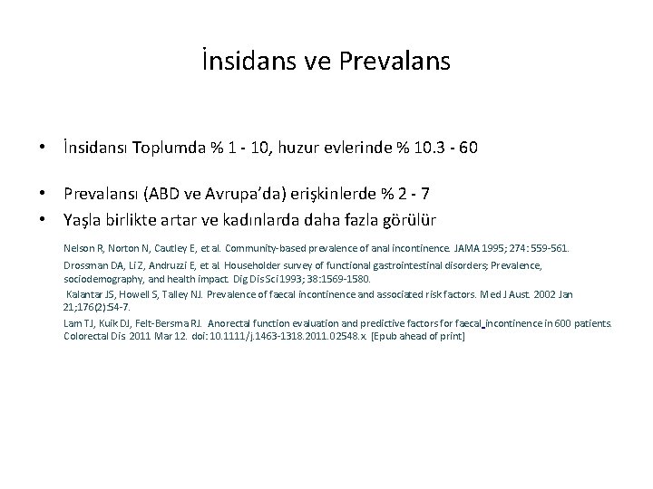 İnsidans ve Prevalans • İnsidansı Toplumda % 1 - 10, huzur evlerinde % 10.