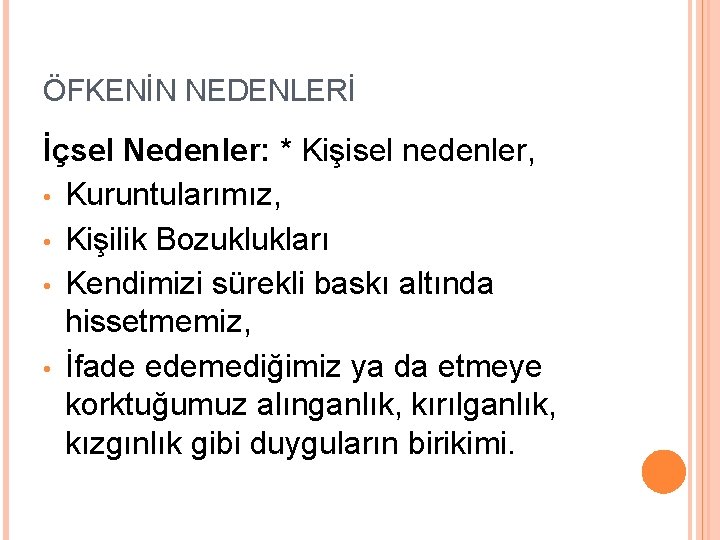 ÖFKENİN NEDENLERİ İçsel Nedenler: * Kişisel nedenler, • Kuruntularımız, • Kişilik Bozuklukları • Kendimizi