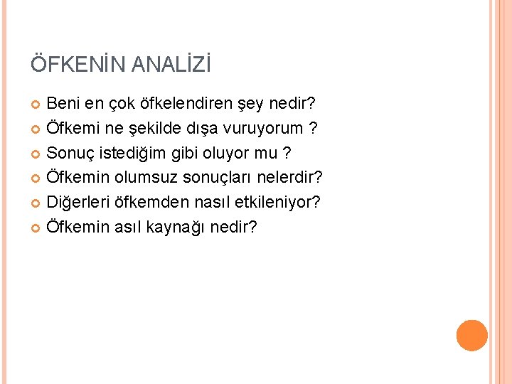 ÖFKENİN ANALİZİ Beni en çok öfkelendiren şey nedir? Öfkemi ne şekilde dışa vuruyorum ?