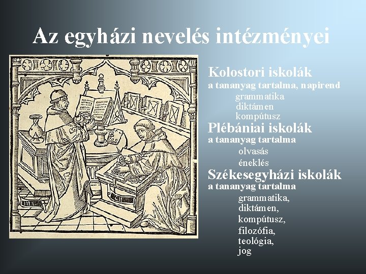 Az egyházi nevelés intézményei Kolostori iskolák a tananyag tartalma, napirend grammatika diktámen kompútusz Plébániai