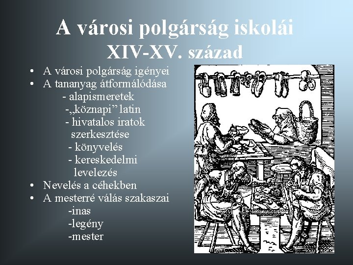 A városi polgárság iskolái XIV-XV. század • A városi polgárság igényei • A tananyag