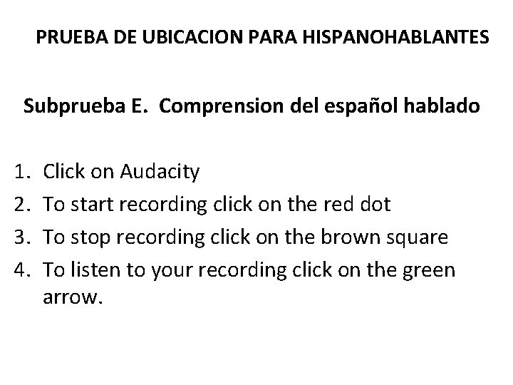 PRUEBA DE UBICACION PARA HISPANOHABLANTES Subprueba E. Comprension del español hablado 1. 2. 3.