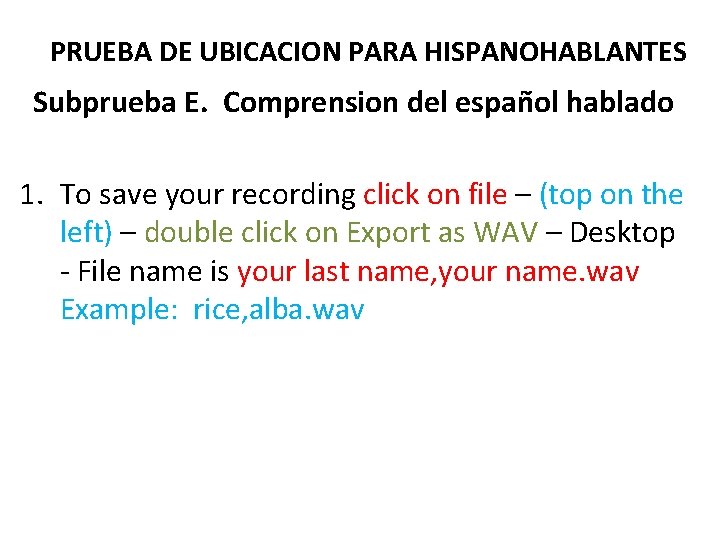 PRUEBA DE UBICACION PARA HISPANOHABLANTES Subprueba E. Comprension del español hablado 1. To save