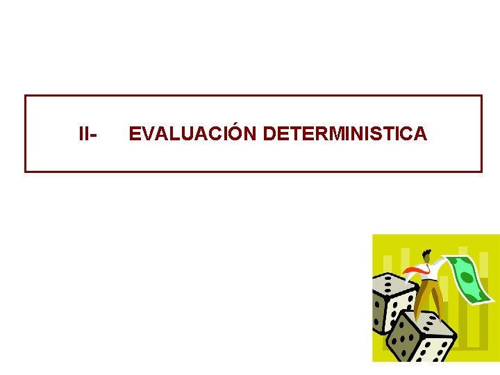 II- EVALUACIÓN DETERMINISTICA 