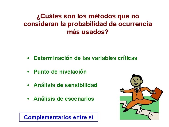 ¿Cuáles son los métodos que no consideran la probabilidad de ocurrencia más usados? •