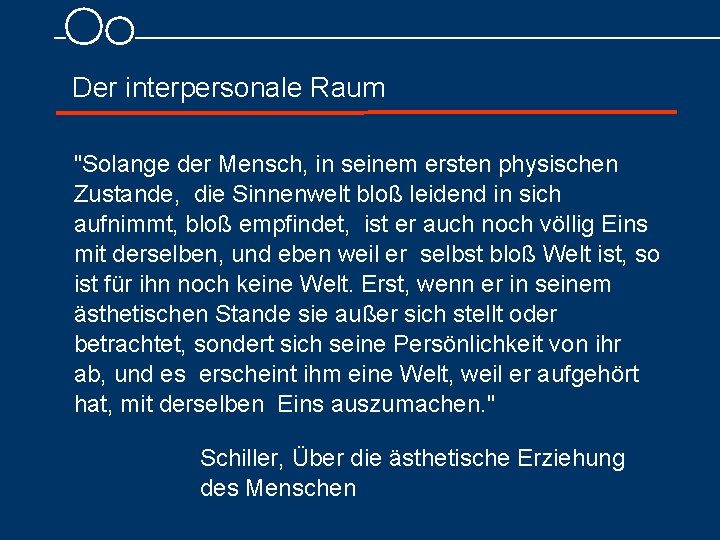 Der interpersonale Raum "Solange der Mensch, in seinem ersten physischen Zustande, die Sinnenwelt bloß