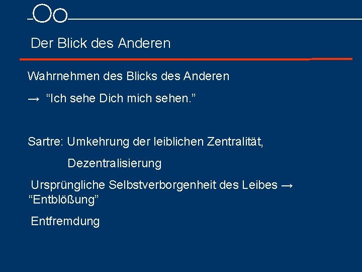 Der Blick des Anderen Wahrnehmen des Blicks des Anderen → “Ich sehe Dich mich