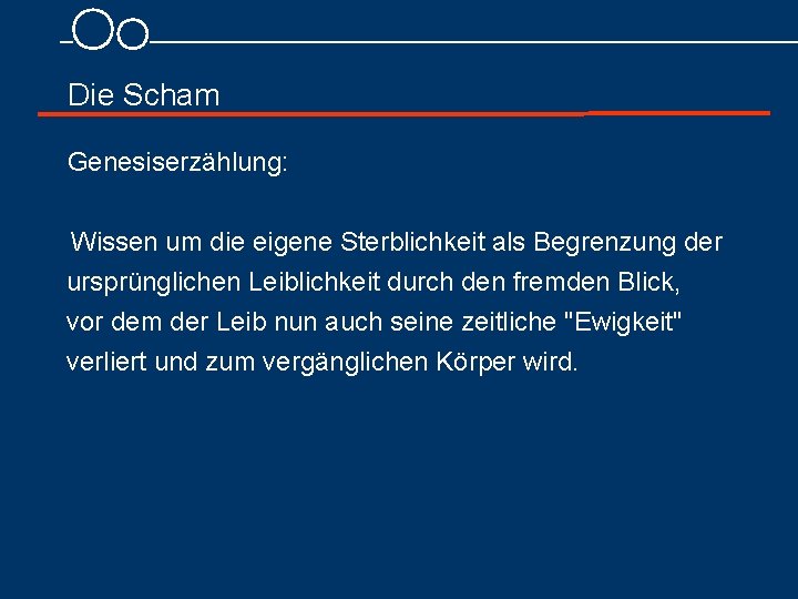 Die Scham Genesiserzählung: Wissen um die eigene Sterblichkeit als Begrenzung der ursprünglichen Leiblichkeit durch