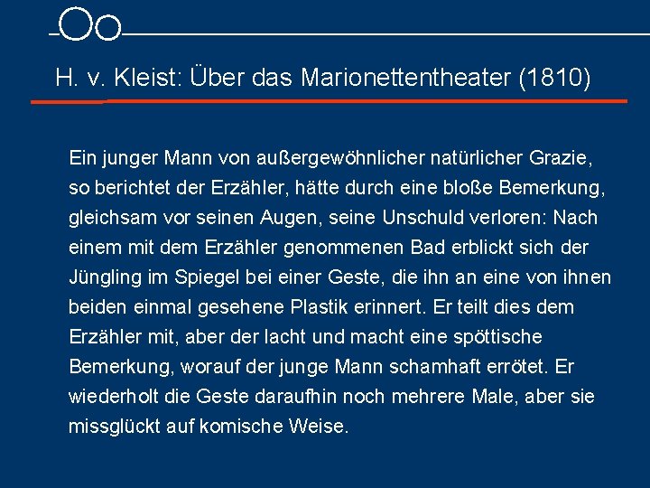 H. v. Kleist: Über das Marionettentheater (1810) Ein junger Mann von außergewöhnlicher natürlicher Grazie,